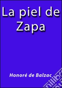 La piel de Zapa. E-book. Formato EPUB ebook di Honoré de Balzac