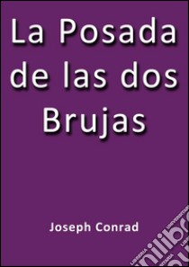 La posada de las dos brujas. E-book. Formato Mobipocket ebook di Joseph Conrad