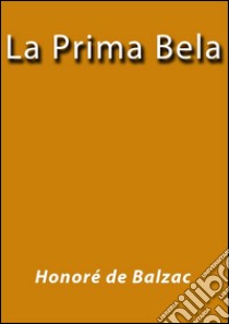 La prima Bela. E-book. Formato EPUB ebook di Honoré de Balzac