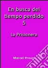 La prisionera. E-book. Formato Mobipocket ebook di Marcel Proust