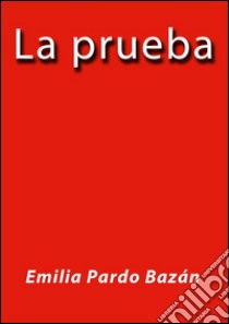 La prueba. E-book. Formato EPUB ebook di Emilia Pardo Bázan