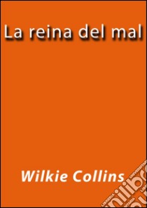 La reina del mal. E-book. Formato Mobipocket ebook di Wilkie Collins