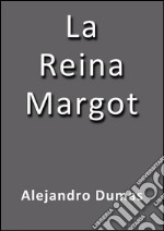 La reina Margot. E-book. Formato EPUB ebook