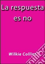 La respuesta es no. E-book. Formato EPUB ebook