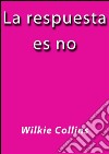 La respuesta es no. E-book. Formato EPUB ebook