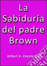 La sabiduría del padre Brown. E-book. Formato EPUB ebook