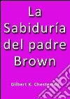 La sabiduría del padre Brown. E-book. Formato Mobipocket ebook