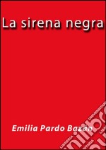 La sirena negra. E-book. Formato EPUB ebook