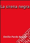 La sirena negra. E-book. Formato EPUB ebook di Emilia Pardo Bázan