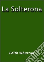 La Solterona. E-book. Formato EPUB ebook