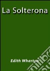 La Solterona. E-book. Formato EPUB ebook