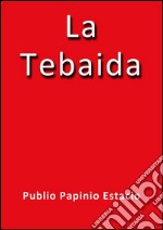 La Tebaida. E-book. Formato EPUB ebook