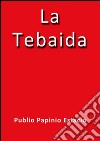 La Tebaida. E-book. Formato Mobipocket ebook