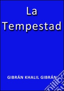 La tempestad. E-book. Formato EPUB ebook di Gibrán Khalil Gibrán