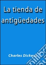 La tienda de antigüedades. E-book. Formato Mobipocket ebook