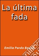 La última fada. E-book. Formato EPUB ebook