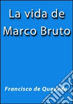 La vida de Marco Bruto. E-book. Formato EPUB ebook