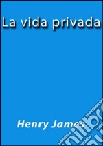 La vida privada. E-book. Formato EPUB ebook