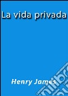 La vida privada. E-book. Formato EPUB ebook