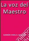 La voz del maestro. E-book. Formato EPUB ebook di Gibrán Khalil Gibrán