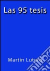 Las 95 tesis. E-book. Formato EPUB ebook di Martin Lutero