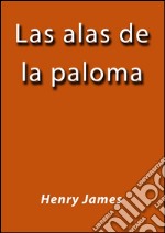 Las alas de la paloma. E-book. Formato EPUB ebook