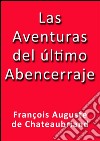 Las aventuras del último abencerraje. E-book. Formato EPUB ebook di Chateaubriand