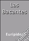 Las Bacantes. E-book. Formato EPUB ebook
