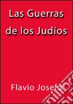 Las guerras de los judíos. E-book. Formato EPUB ebook