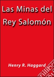 Las minas del rey Salomón. E-book. Formato Mobipocket ebook di Henry R. Haggard