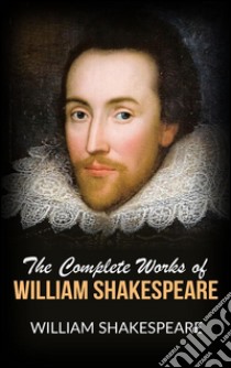 The Complete Works of William Shakespeare. E-book. Formato Mobipocket ebook di William Shakespeare