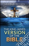 The King James version of the Bible. E-book. Formato EPUB ebook di Various Artists