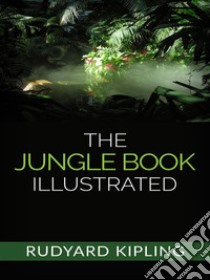 The Jungle Book - Illustrated. E-book. Formato EPUB ebook di Rudyard Kipling