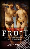 Forbidden Fruit: Luscious and exciting story and More forbidden fruit or: Master Percy's progress in and beyond the domestic circle. E-book. Formato EPUB ebook
