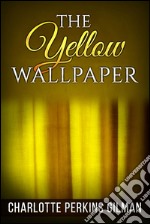 The yellow wallpaper. E-book. Formato EPUB ebook