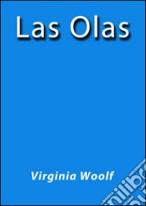 Las olas. E-book. Formato Mobipocket ebook di Virginia Woolf