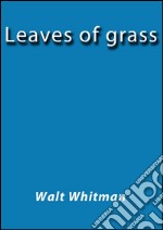 Leaves of grass. E-book. Formato EPUB ebook