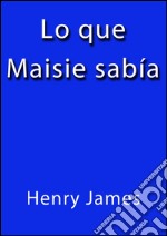 Lo que Maisie Sabía. E-book. Formato EPUB ebook