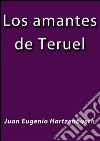 Los amantes de Teruel. E-book. Formato EPUB ebook