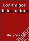 Los amigos de los amigos. E-book. Formato EPUB ebook