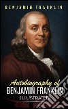 Autobiography of Benjamin Franklin (Illustrated). E-book. Formato Mobipocket ebook