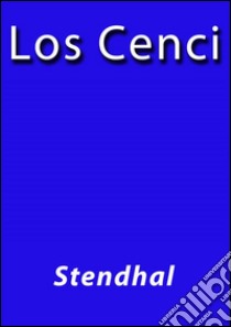 Los Cenci. E-book. Formato Mobipocket ebook di Stendhal