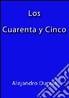 Los cuarenta y cinco. E-book. Formato EPUB ebook