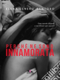 Perché ne sono innamorata. E-book. Formato EPUB ebook di Elena Genero Santoro