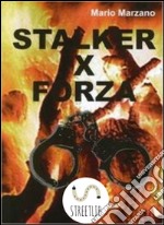 Stalker per forza. E-book. Formato EPUB ebook