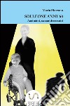 Solleone anni '60. Anni mitici, racconti drammatici. E-book. Formato EPUB ebook di Mario Marzano