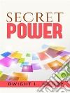 Secret Power  - or the Secret of Success in Christian Life and Work. E-book. Formato EPUB ebook