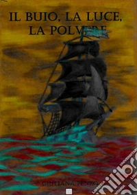 Il Buio, la Luce, la Polvere. E-book. Formato Mobipocket ebook