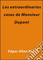 Los extraordinarios casos de Monsieur Dupont. E-book. Formato Mobipocket ebook