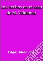 Los hechos en el caso de M. Valdemar. E-book. Formato Mobipocket ebook